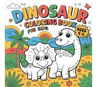 Dinosaur Coloring Book for Kids Ages 4-8. Big, Bold and Simple Dino Pictures: 50 Fun and Easy Dinosaur Coloring Pages with Cute, Friendly Dinos