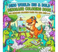 Dinosaur Coloring Book for Kids Ages 4-8: Big & Bold Dino World: 50 Fun & Easy Coloring Pages with Cute Friendly Dinosaurs - Extra Thick Outlines ... Bold Coloring Books for Kids by Rudderberry)