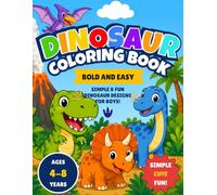 dinosaur coloring book for kids ages 4-8: Cute Dino Friends with Adorable Illustrations, Bold Easy Pages, Big Simple Pages, and Happy Dino Adventures Ages 4-8