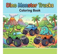 Dinosaur Coloring Book for Kids Ages 4-8: Dino Racers Monster Truck Adventure: Fun and Easy Designs (Dino Adventures Series)