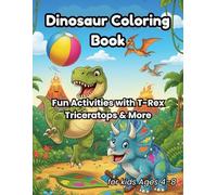 Dinosaur Coloring Book for Kids Ages 4-8: Fun Activities with T-Rex, Triceratops & More: 40+ coloring pages for creative learning and screen-free fun. (Dinosaur Discovery Coloring Series)