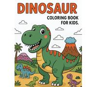 Dinosaur Coloring Book for Kids Ages 4-8: Fun and Easy Coloring Pages with Cute Dinosaurs for Boys and Girls