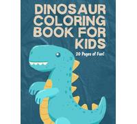Dinosaur Coloring Book for Kids Ages 4-8: Fun and Easy Dino Coloring Pages for Boys & Girls Who Love Dinosaurs!: Roaring Fun with Tyrannosaurus, ... - Perfect Activity Book for Boys and Girls!