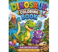 Dinosaur Coloring Book for Kids Ages 4-8: Fun and Easy Dinosaur Adventures with Cute Prehistoric Friends