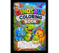 Dinosaur Coloring Book for Kids Ages 4-8: Fun and Easy Dinosaur Coloring Pages for Boys and Girls | Cute Dinosaurs, Volcanoes, and Prehistoric Adventures
