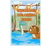 Dinosaur Coloring Book for Kids Ages 4-8: Fun & Easy Dino Coloring Pages for Boys and Girls | Cute T-Rex, Triceratops, Stegosaurus & More | 30+ Pages of Prehistoric Fun