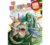 Dinosaur Coloring Book for Kids ages 4-8: With 50 Unique illustrations including T-Rex, Velociraptors, Stegosaurus and more! HAVE FUN COLORING THEM ALL!