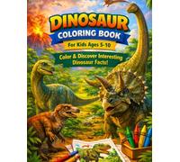 Dinosaur Coloring Book for Kids Ages 5-10: Color & Discover interesting Dinosaur Facts