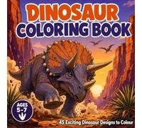 Dinosaur Coloring Book for Kids Ages 5-7: 45 Exciting Dinosaur Designs to Color