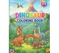 Dinosaur Coloring Book for Kids: An Exciting Prehistoric Adventure for Boys and Girls Ages 4-8: Large Print Illustrations of Dinosaurs, Fun Coloring ... Perfect Gift for Little Paleontologists