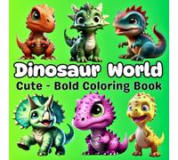 Dinosaur Coloring Book for Kids and Adults : Bold and Easy: Fun Activities: 45+ Cute Dinosaurs Wolrd Playing, Eating, Exploring & More Adorable ... and Easy Coloring Book for kids and adult)