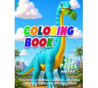 Dinosaur Coloring Book for Kids: Book 1 of 8 with 45 Pages - Fascinating Dinosaurs with Coloring Pages, Games, Mazes, Activities, and Short Stories. (Discover Dinosaurs (01) EN)
