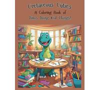 Dinosaur Coloring Book for Kids - Cretaceous Cuties: Dinos Doing Fun Kid Things!: 30 Bold, Simple Illustrations for Ages 3+