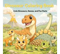 Dinosaur Coloring Book for Kids: Cute Dinosaurs, Names, Pronunciation, and Fun Facts | Prehistoric Coloring Pages for Ages 4-8