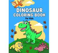 Dinosaur Coloring Book for Kids: Friendly T. Rex, Triceratops, Stegosaurus and More: Big, Easy Coloring Pages for Toddlers, Preschoolers and Little Dinosaur Fans