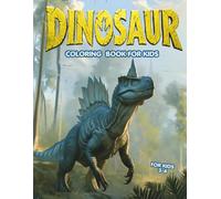 Dinosaur Coloring Book For Kids: Fun and Easy Dinosaur Coloring Pages Featuring T-Rex, Triceratops, Stegosaurus, Velociraptor, Brachiosaurus & More