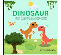 Dinosaur Coloring Book For Kids: Fun, Cute, Bold and Easy Illustrations: Hours of Coloring Fun with Roaring Dinosaurs - Perfect for Ages 4-10