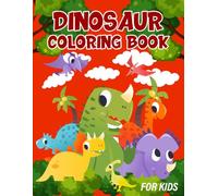 Dinosaur Coloring Book For Kids: Fun Dinosaur Coloring Adventures - Roaring Designs to Spark Creativity and Imagination!