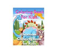 Dinosaur Coloring Book for Kids: Fun, Easy, and Cute Dinosaur Coloring Pages for Kids Ages 3-8