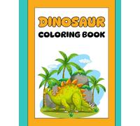Dinosaur Coloring Book for Kids: Fun & Educational Coloring Pages with Realistic and Cute Dinosaurs | Activity Book for Boys & Girls Who Love Dinosaurs
