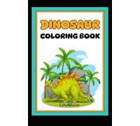 Dinosaur Coloring Book for Kids - Fun & Educational! Perfect for Preschool, Year 1-3 & Autistic Children | Simple, Bold Outlines | 50+ Adorable Dinos!: Spark Creativity & Calm with Roarsome Fun!