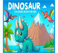 DINOSAUR - Coloring book for Kids: Learn and Color with Friendly Dinosaurs - Perfect for Ages 3-12