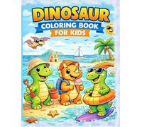 Dinosaur Coloring Book for Kids: Over 100 Fun & Easy Pages with Interesting Pictures for Boys and Girls Ages 4-8