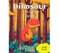 Dinosaur Coloring Book for Kids: Perfect for Curious Kids Who Love Dinosaurs! Join the Adventure - Discover, Learn, and Color!