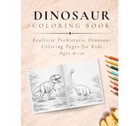 Dinosaur Coloring Book for Kids: Realistic Prehistoric Dinosaurs with Bold Outlines for Focused Coloring, Learning, and Creative Play Ages 6 to 10 (The Luxx Coloring Collection)