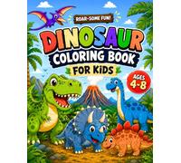 Dinosaur coloring book for kids: Roaring Fun with Big, Bold and Easy Designs for Ages 4-8 | Simple Prehistoric Animals Activity Book for Preschool and Young Kids / Boys and Girls Who Love Dinosaurs