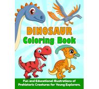 Dinosaur Coloring Book for Kids, Teens and Adults: Fun and Educational Illustrations of Prehistoric Creatures for Young Explorers. Relaxing and Stress ... Book Collection - Relax, Create, and Unwind!)