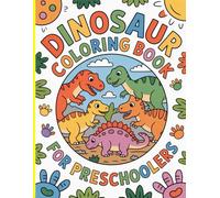 Dinosaur Coloring Book for Preschoolers: Big Dino Fun for Little Hands - Simple, Cute, and Engaging Coloring Pages to Spark Creativity and Learning!