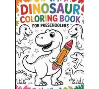 Dinosaur Coloring Book for Preschoolers (Fun and Easy Dino Adventures for Kids Ages 2-5): 40 Adorable Dinosaurs to Color - Big Illustrations, Bold ... Fun for Toddlers and Early Learners