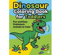 Dinosaur Coloring Book for Toddlers: 30 Cute & Simple Bold Lines Coloring Pages for Kids Ages 3-5: Fun and Easy Prehistoric Animals for Preschoolers and Kindergarteners to Color.