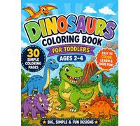 Dinosaur Coloring Book for Toddlers Ages 2-4: Cute Dinosaurs, Easy Coloring Pages for Preschool Kids: Fun and Simple Dino Coloring Book with Big Easy Designs for Little Kids