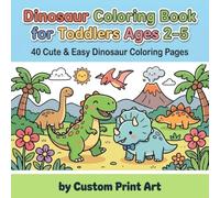 Dinosaur Coloring Book for Toddlers Ages 2-5: 40 Cute & Easy Dinosaur Coloring Pages | Large Simple Designs | Fun Preschool Coloring Activity Book for Boys & Girls (Little Hands Coloring Adventures)