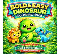 Dinosaur Coloring Book for Toddlers Ages 3-5 | Easy Big Pictures for Preschool Kids: Bold and Easy Designs with Big Simple Pictures | Thick Lines | Single-Sided Pages (The Bold & Easy Toddler Series)