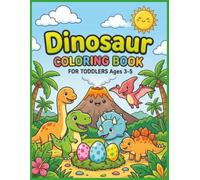 Dinosaur Coloring Book for Toddlers Ages 3-5: Easy Prehistoric Activity Featuring T Rex, Triceratops, Stegosaurus, Brachiosaurus, Simple Designs, ... Bold Lines, Preschool Learning, Creative Fun