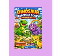 Dinosaur Coloring Book for Toddlers Ages 3-6: Big and Easy Cute Dinosaurs for Little Boys and Girls: With Large Simple Pages, Thick Lines and Fun Prehistoric Scenes for Preschool Kids