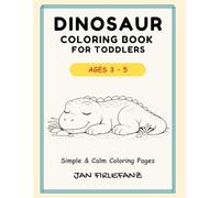 Dinosaur Coloring Book for Toddlers: Simple & Calm Coloring Pages for Kids Ages 3-5
