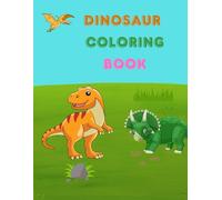 Dinosaur Coloring Book: Fun and Easy Dinosaur Coloring Pages for Toddlers and Preschool Kids Ages 3+