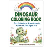 Dinosaur Coloring Book: Fun Prehistoric Adventures to Color for Kids Ages 3-8: 75 Cute Dinosaur Coloring Pages with Big Easy Designs for Toddlers, Preschool & Kindergarten