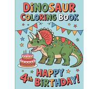 Dinosaur Coloring Book: Happy 4th Birthday: Fun and Cute Dinosaurs for Boys and Girls, Perfect Gift for 4-Year-Old Kids