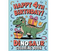 Dinosaur Coloring Book: Happy 4th Birthday: Fun and Cute Dinosaurs for Boys and Girls | Perfect Gift for 4-Year-Old Kids