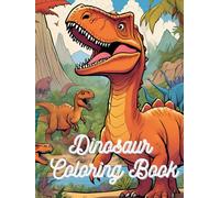 Dinosaur Coloring Book: Have fun with a variety of cartoon images that let children create their imagination and develop their art skills."
