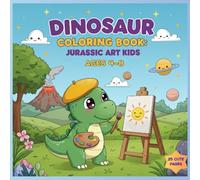 Dinosaur Coloring Book: Jurassic Art Ages 4-8: 25 Cute and Fun Dinosaur Illustrations for Boys and Girls | Big Bold Lines for Little Hands | Perfect Gift for Kids Ages 4 to 8