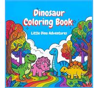 Dinosaur Coloring Book: Little Dino Adventures: a Fun Activities with Thick Lines and Simple Shapes for Toddlers & Kids Ages 2-4