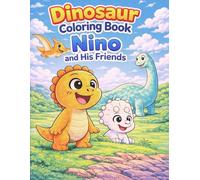 Dinosaur Coloring Book - Nino and His Friends: Easy Coloring Book for Kids Ages 3-5 | Cute Dinosaurs | Big Simple Designs