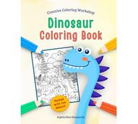 Dinosaur Coloring Book: Over 30 detailed dinosaur coloring pages in an adventurous prehistoric world for kids ages 8+ (Creative Coloring Workshop - Coloring Books)