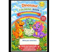 Dinosaur Coloring Book: Personalized Coloring Book for Kids - Write Your Name and Create Your Own Adventure (Names Series Colletion)